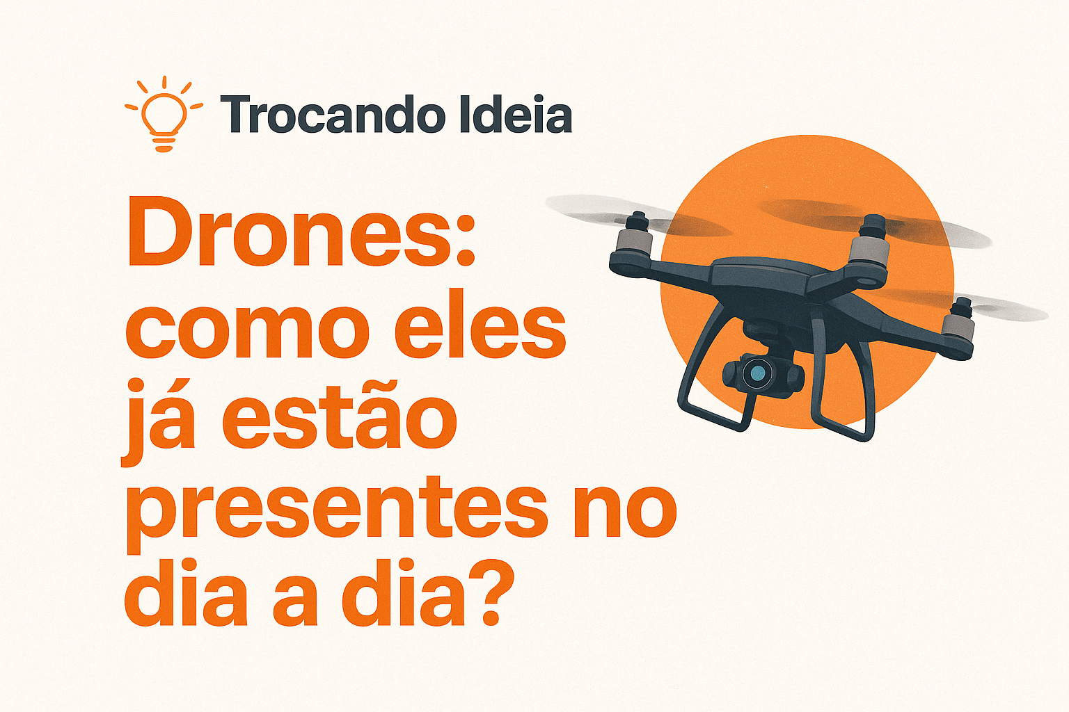 DRONES: COMO ELES JÁ ESTÃO PRESENTES NO DIA DIA?